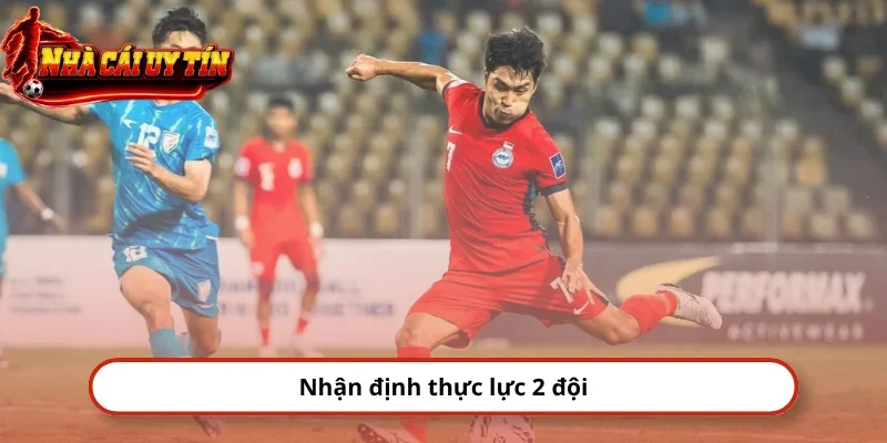 Nhận định thực lực 2 đội