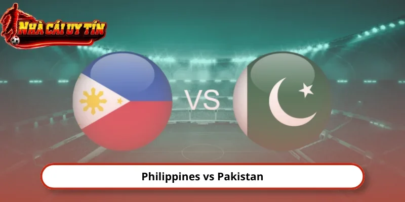 Nhận Định Philippines Vs Pakistan 16h 29/9 FIFA ASEAN Cup