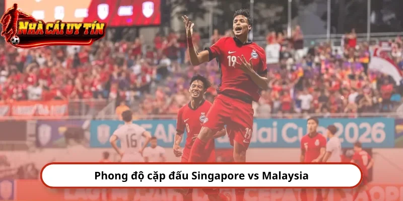 Phong độ cặp đấu Singapore vs Malaysia