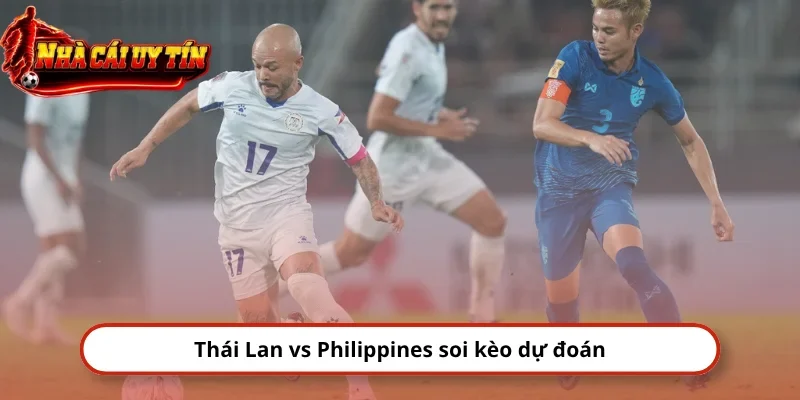 Thái Lan vs Philippines soi kèo dự đoán
