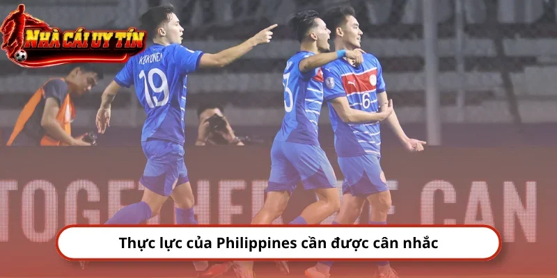 Thực lực của Philippines cần được cân nhắc