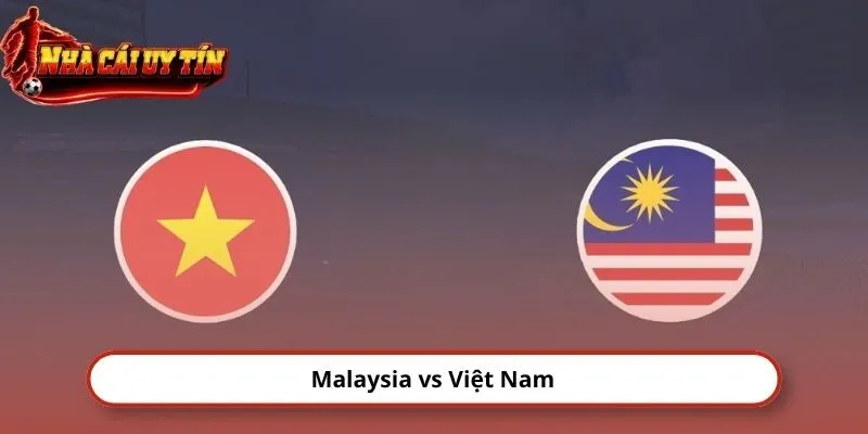 Malaysia vs Việt Nam